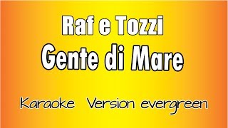 Miniatura de vídeo de "Raf e Tozzi  -  Gente di Mare (versione Karaoke Academy Italia)"