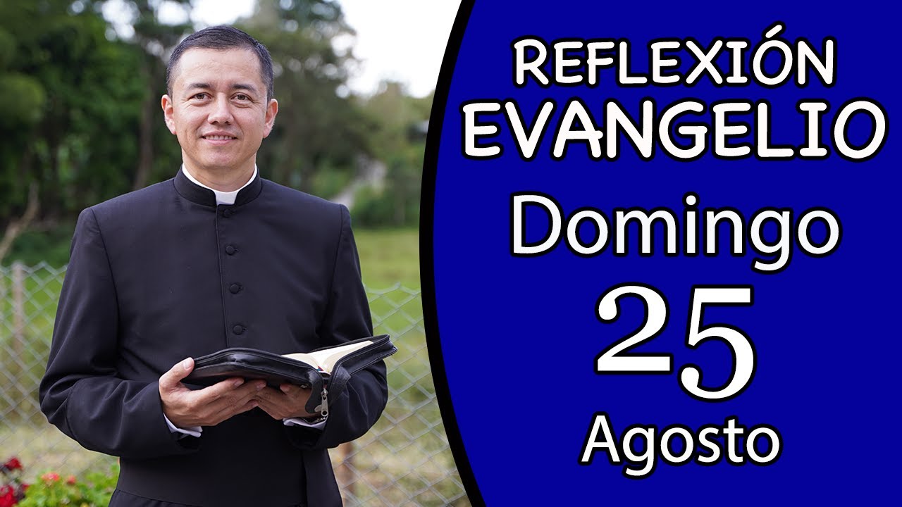 Evangelio de Hoy Domingo 25 de Agosto de 2024 Lectura y Reflexión - YouTube