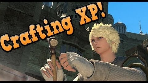 FF14 Realm Reborn: Crafting XP Guide!