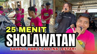 25 MENIT SHOLAWATAN VERSI KOPLO AZYA MUSIK | SAHRUL AMRI ft AOLINA LESTARI 