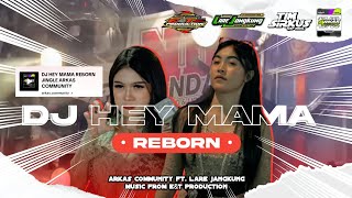DJ HEY MAMA REBORN ARKAS COMMUNITY FT LARE LANGKUNG AND TIM SIRKUS TJAP BEDIL