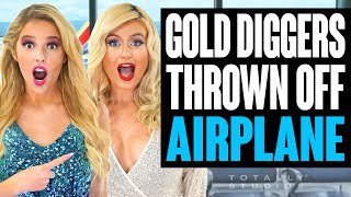 Gold Diggers KICKED OFF Plane. With Surprise Ending. Totally Studios.