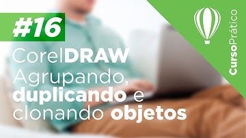 Curso prático de CorelDRAW #16 - Agrupando, duplicando e clonando objetos