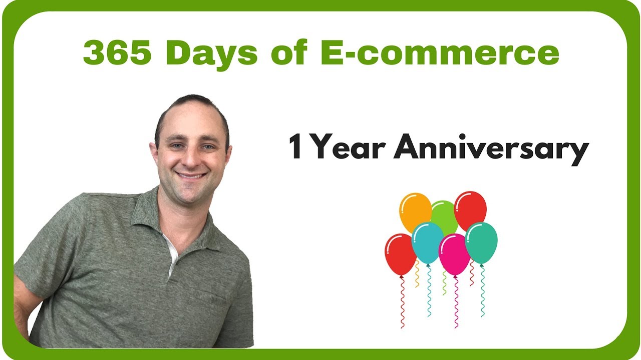 365 Days of Ecommerce 🎉 1 Year YouTube Anniversary 365 Days of Ecommerce 🎉 1 Year YouTube Anniversary