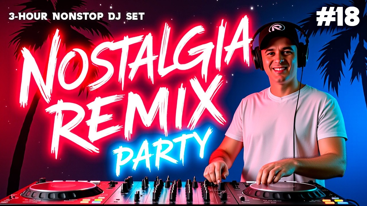 From 80s to 2000s Remixes 🔥 3-Hour Nonstop DJ Set 😎 Nostalgia Remix ...