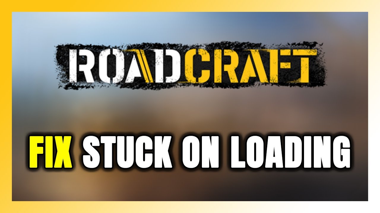 How to FIX RoadCraft Stuck on Loading Screen / Not Loading - YouTube