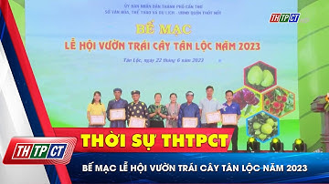 Bế mạc Lễ hội vườn trái cây Tân Lộc năm 2023 | Cần Thơ TV