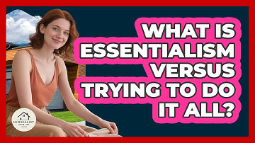 What Is Essentialism Versus Trying To Do It All?