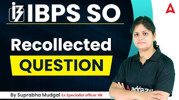 IBPS SO HR Officer "Recollected Question" By Suprabha Mungal
