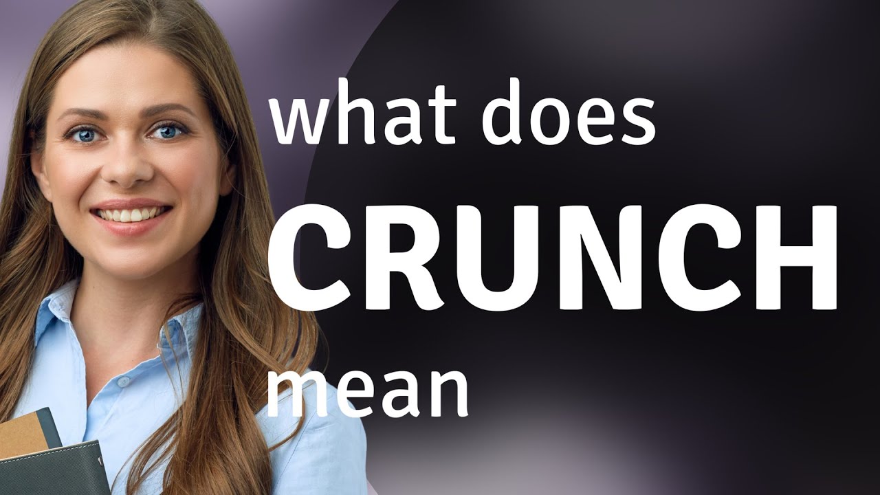 Crunch • what is CRUNCH definition