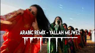 Arabic Remix  l Mejwez Yallah
