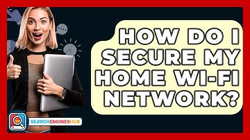 How Do I Secure My Home Wi-Fi Network? - SearchEnginesHub.com