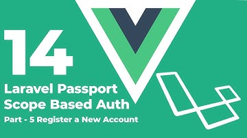 Laravel vue: Passport Scope Based Auth, Register an account [Part 5]
