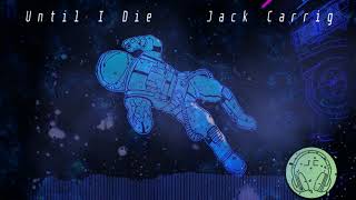 Jack Carrig - Until I Die