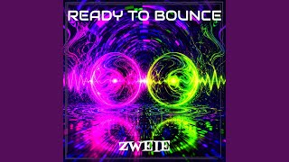 Ready to Bounce - ZweiE