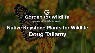 Native Keystone Plants for Wildlife  Doug Tallamy