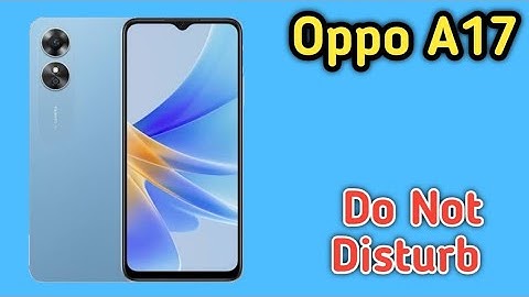 How To Enable Do Not Disturb Mode In Oppo A17,Oppo A17 Dnd Kaise Activate Karen
