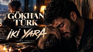 İki Yara (Slow Version) - Gökhan Türk (Slow Aşk Arabesk Şarkılar Canlı) 2026
