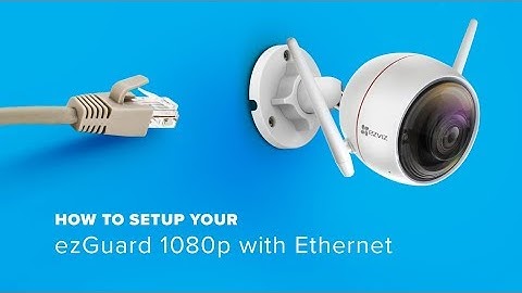 How to setup your ezGuard 1080p with Ethernet Cable