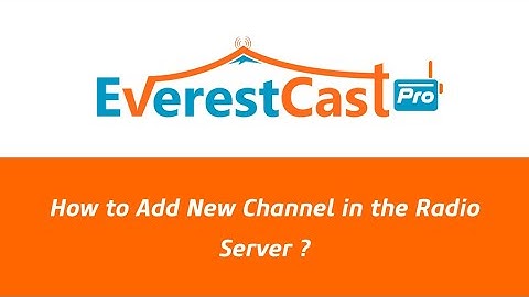 How to Add New Channel in the Radio Server (Everest Cast Pro)?