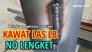 Pengelasan Vertikal Dengan Kawat Las LB-52 2,6mm