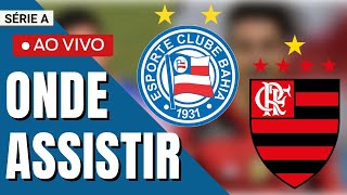 ONDE ASSISTIR BAHIA X FLAMENGO AO VIVO E COM IMAGEM VEJA ESCALAÇÕES BRASILEIRÃO 2021 ONDE ASSISTIR BAHIA X FLAMENGO AO VIVO E COM IMAGEM VEJA ESCALAÇÕES BRASILEIRÃO 2021