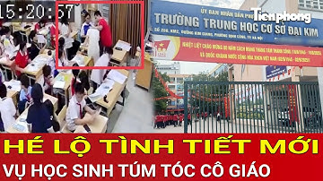 Vụ học sinh túm tóc ấn đầu cô giáo giữa lớp: Hé lộ tình tiết mới liên quan đến người phát tán clip
