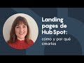 Landing pages de HubSpot: cómo y por qué crearlas