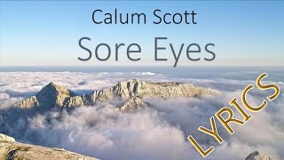 Calum Scott - Sore Eyes (LYRICS) chords