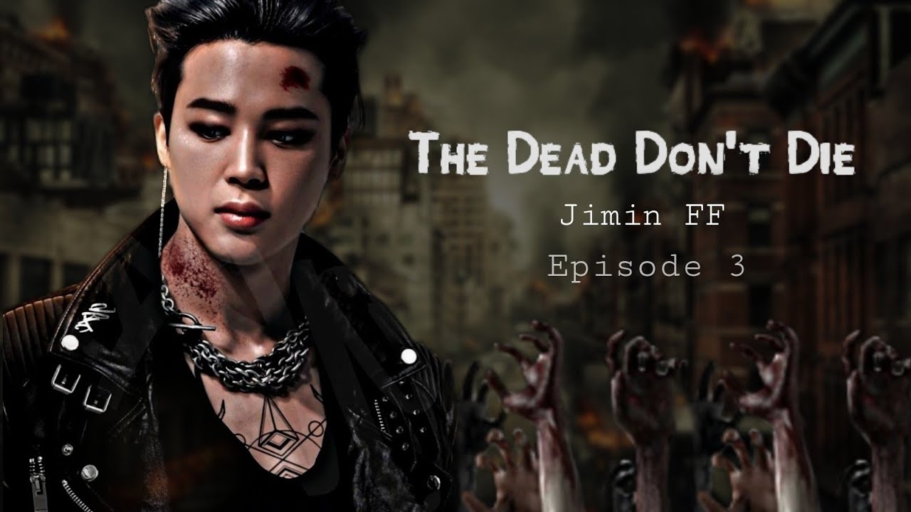ᵀʰᵉ ᴰᵉᵃᵈ ᴰᵒⁿ'ᵗ ᴰⁱᵉ [BTS Jimin apocalypse FF] EP 3