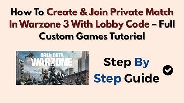 How To Create & Join Private Match In Warzone 3 With Lobby Code – Full Custom Games Tutorial