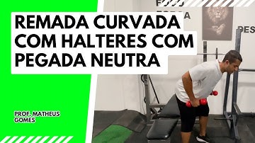 Remada Curvada com Halteres com Pegada Neutra - prof. Matheus Gomes