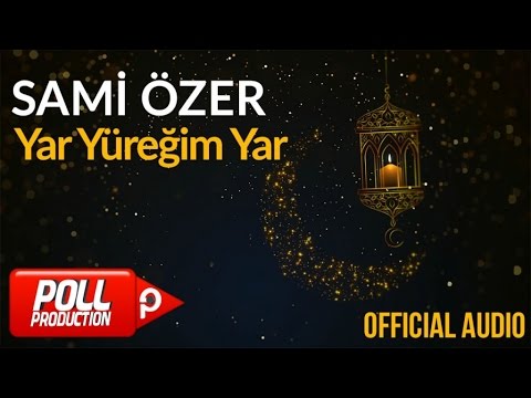 Sami Özer - Yar Yüreğim Yar ( Official Audio )