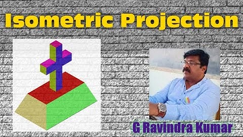 Isometric Projection of a Model || by G Ravindra Kumar
