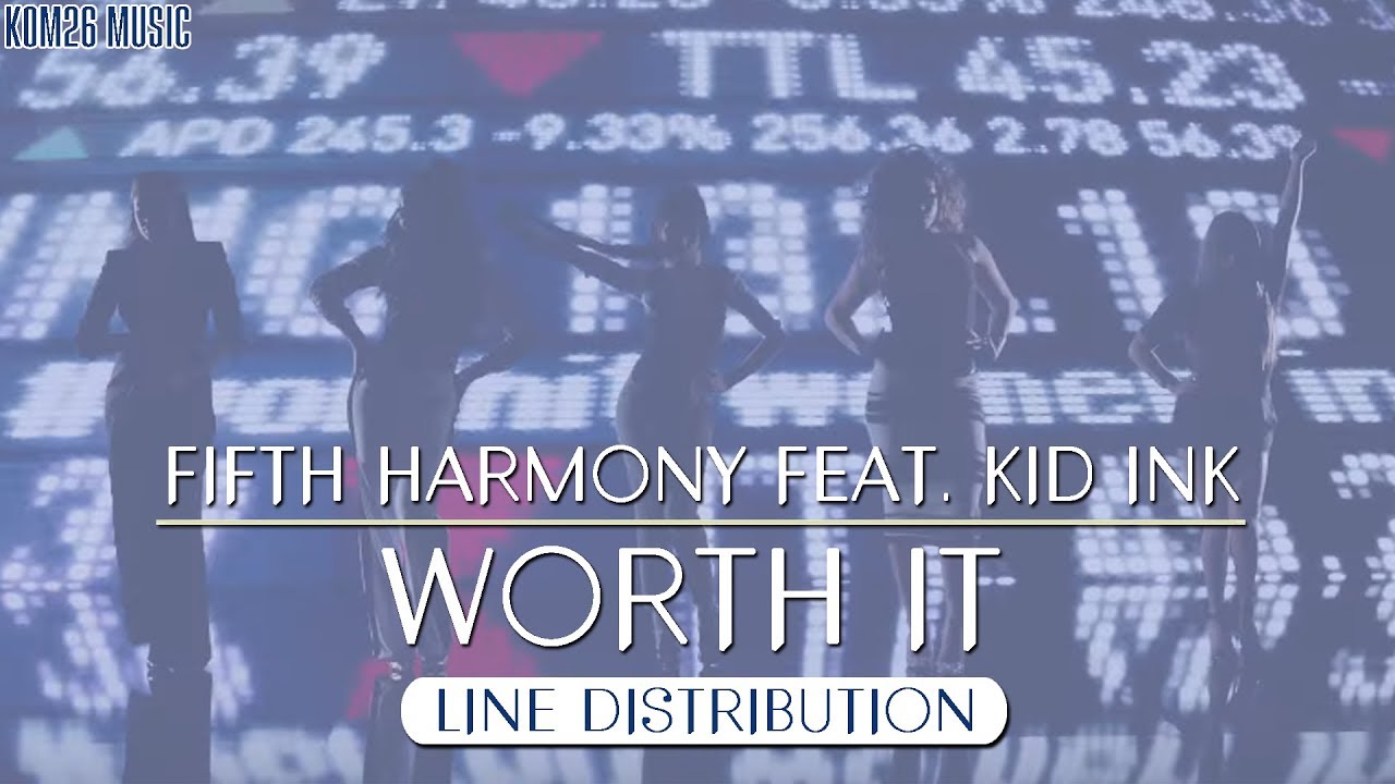 Fifth Harmony feat. Kid Ink - Worth It ~ Line Distribution