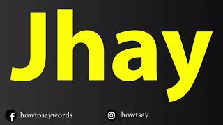 How To Pronounce Jhay