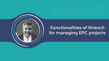 Functionalities of Wrench for managing EPC projects