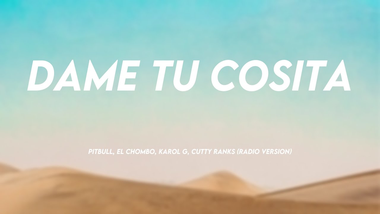 Dame Tu Cosita - Pitbull, El Chombo, Karol G, Cutty Ranks (Radio