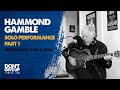 Hammond Gamble, A Special Performance Part 1