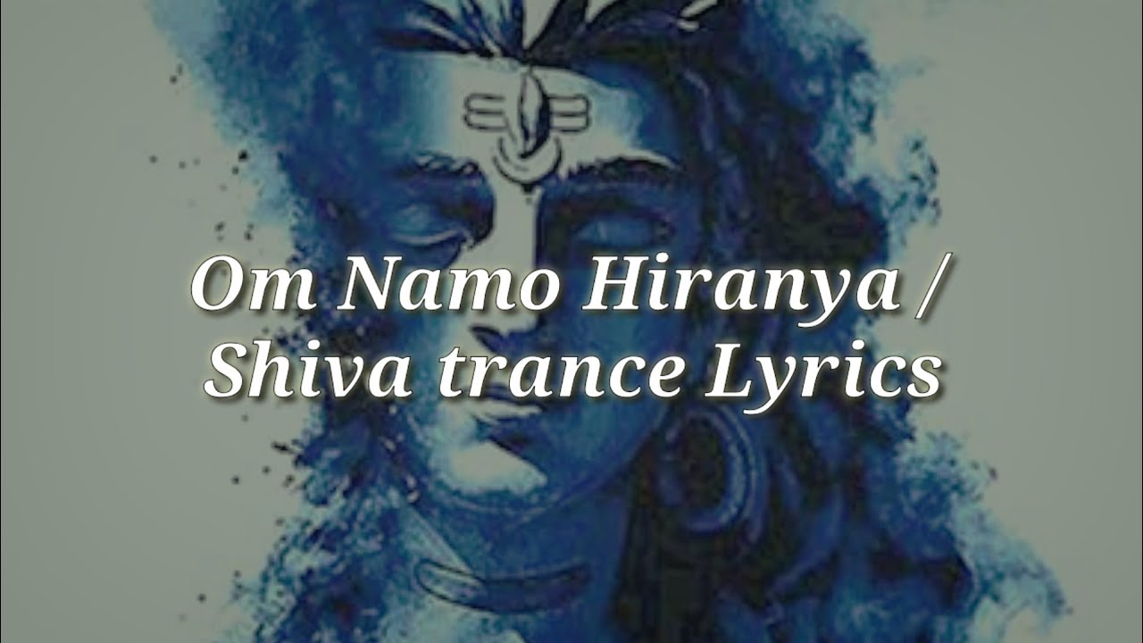 Om namo hiranya bahadeya  Shiva Mantra  Shiva trance Music with lyrics