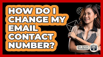 How Do I Change My Email Contact Number?