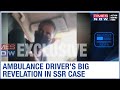 Sushant Singh Rajput death case: Ambulance driver's BIG REVELATION; details the sequence of events