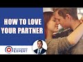 How to Love Your Partner and Create an AMAZING Relationship!