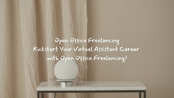 Kickstart Your Virtual Assistant Career with Open Office Freelancing!