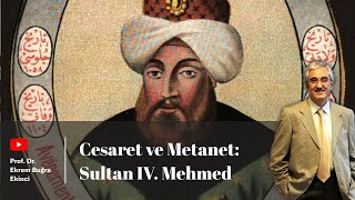 Cesaret Ve Metanet - Sultan Iv Mehmed