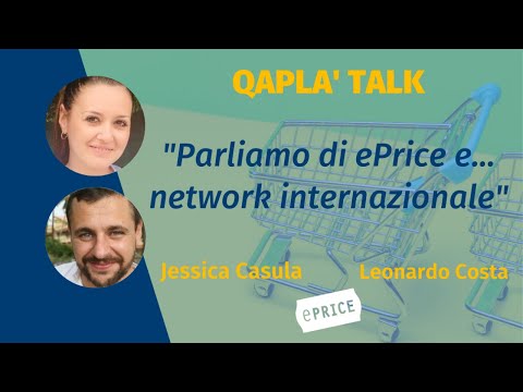 QAPLA&rsquo; TALK 21 - "Parliamo di ePrice e network internazionale" con Jessica Casula e Leonardo Costa