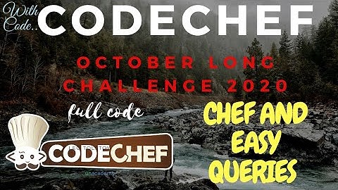 CHEF AND EASY QUERIES || CODECHEF OCT CHALLANGE 2020|| FULL CODE AVAILABLE ||
