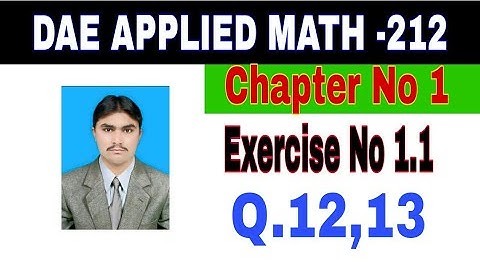 DAE Math 212|| 2nd year || Applied Mathematics- 212||Chapter 1  ||Exercise 1.1|| Question 12,13