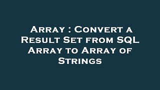 Array : Convert a Result Set from SQL Array to Array of Strings