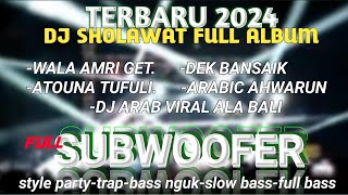 DJ SHOLAWAT SPESIAL RAMADHAN TERBARU DAN TERBAIK 2024 | WALA AMRI GET STYLE PARTY TRAP BASS NGUK